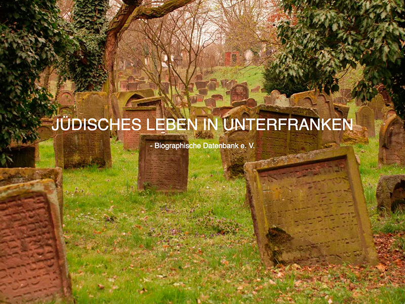 Verein Jüdisches Leben in Unterfranken – Biographische Datenbank e.V. Verein Jüdisches Leben in Unterfranken – Biographische Datenbank e.V.